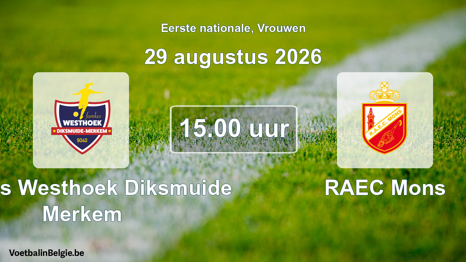 Match prévu football femmes: Famkes Westhoek Diksmuide Merkem - RAEC Mons (29 août 2026)