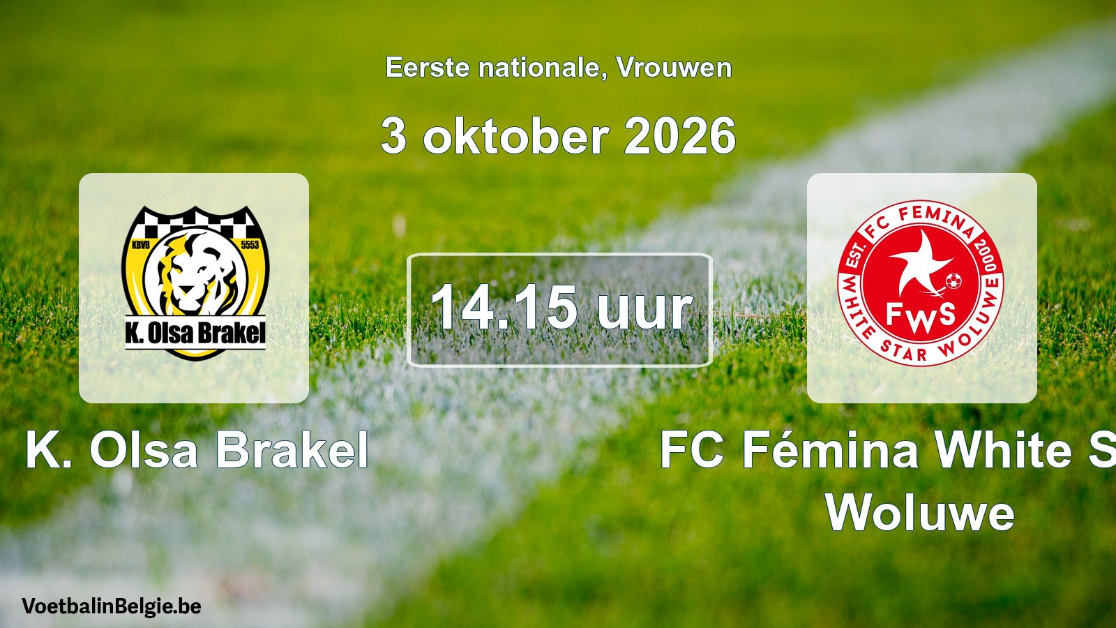 Scheduled match women football: K. Olsa Brakel - FC Fémina White Star Woluwe (3 October 2026)