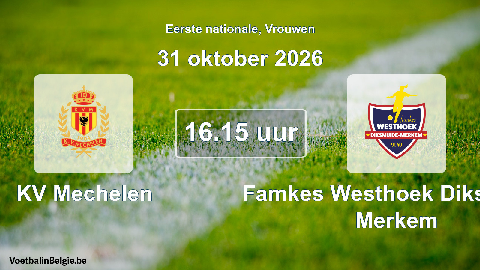 Match prévu football femmes: KV Mechelen - Famkes Westhoek Diksmuide Merkem (31 octobre 2026)