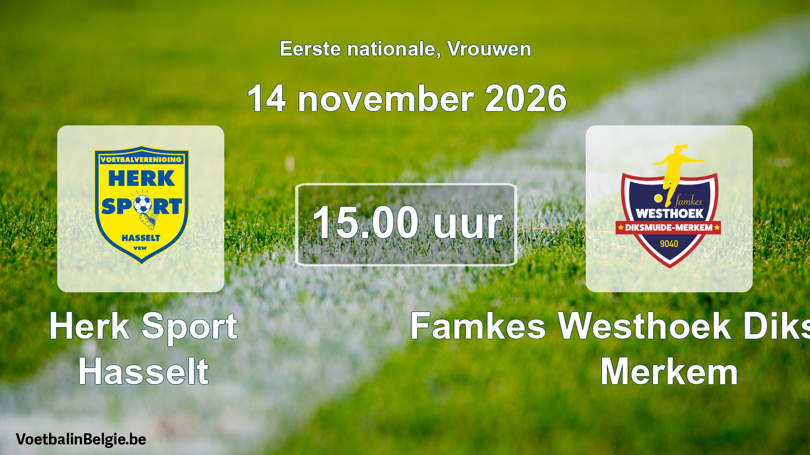 Match prévu football femmes: Herk Sport Hasselt - Famkes Westhoek Diksmuide Merkem (14 novembre 2026)