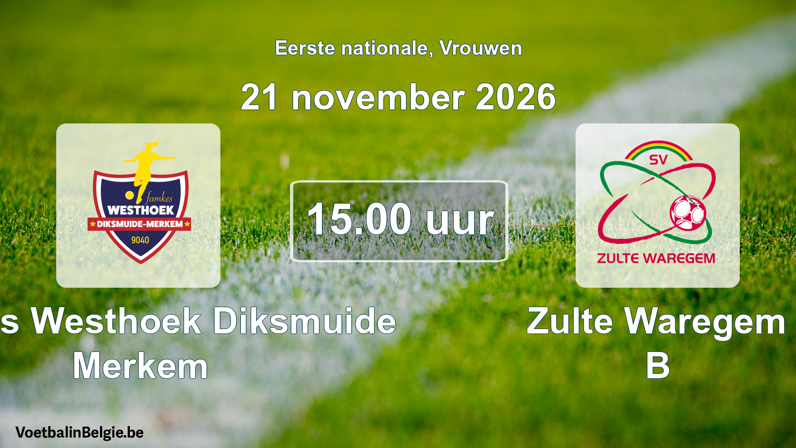 Match prévu football femmes: Famkes Westhoek Diksmuide Merkem - Zulte Waregem B (21 novembre 2026)