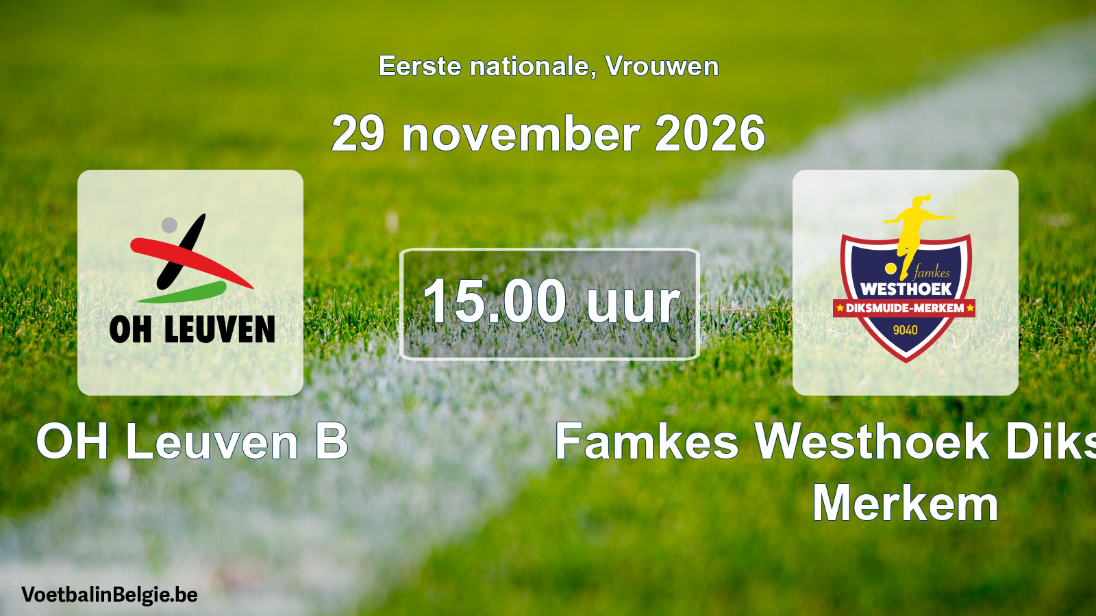 Match prévu football femmes: OH Leuven B - Famkes Westhoek Diksmuide Merkem (29 novembre 2026)
