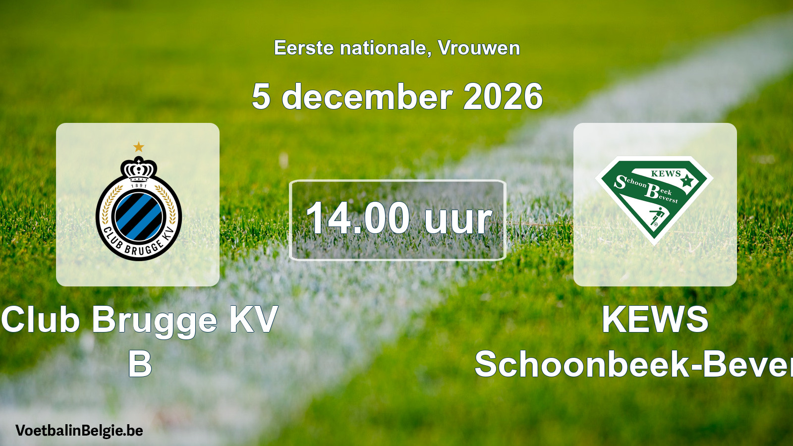 Scheduled match women football: Club Brugge KV B - KEWS Schoonbeek-Beverst (5 December 2026)