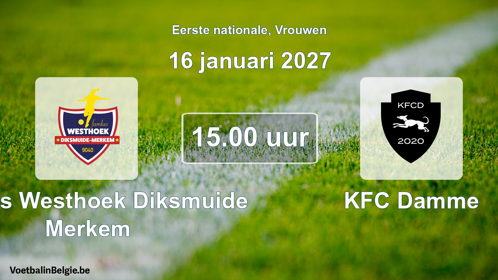 Scheduled match women football: Famkes Westhoek Diksmuide Merkem - KFC Damme (16 January 2027)