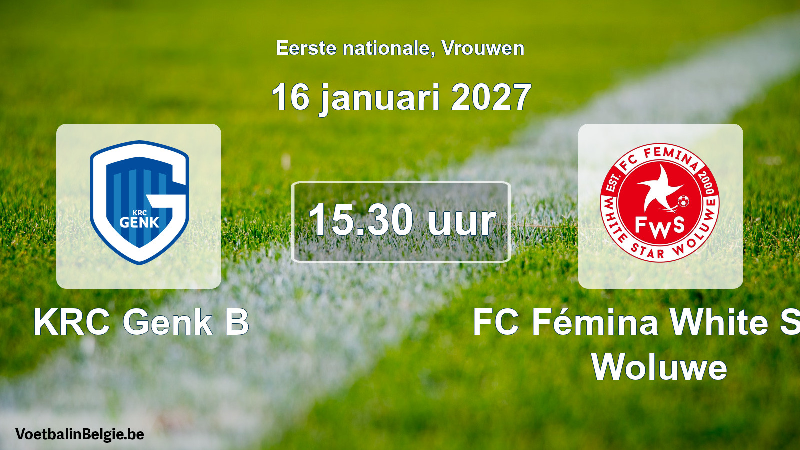 Scheduled match women football: KRC Genk B - FC Fémina White Star Woluwe (16 January 2027)