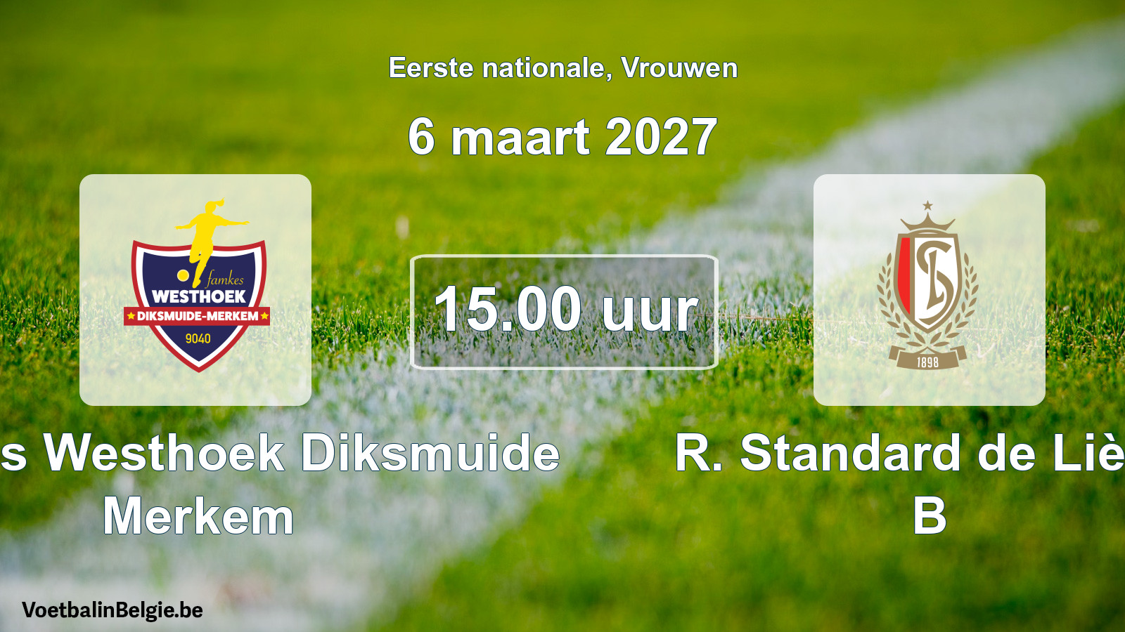 Scheduled match women football: Famkes Westhoek Diksmuide Merkem - R. Standard de Liège B (6 March 2027)