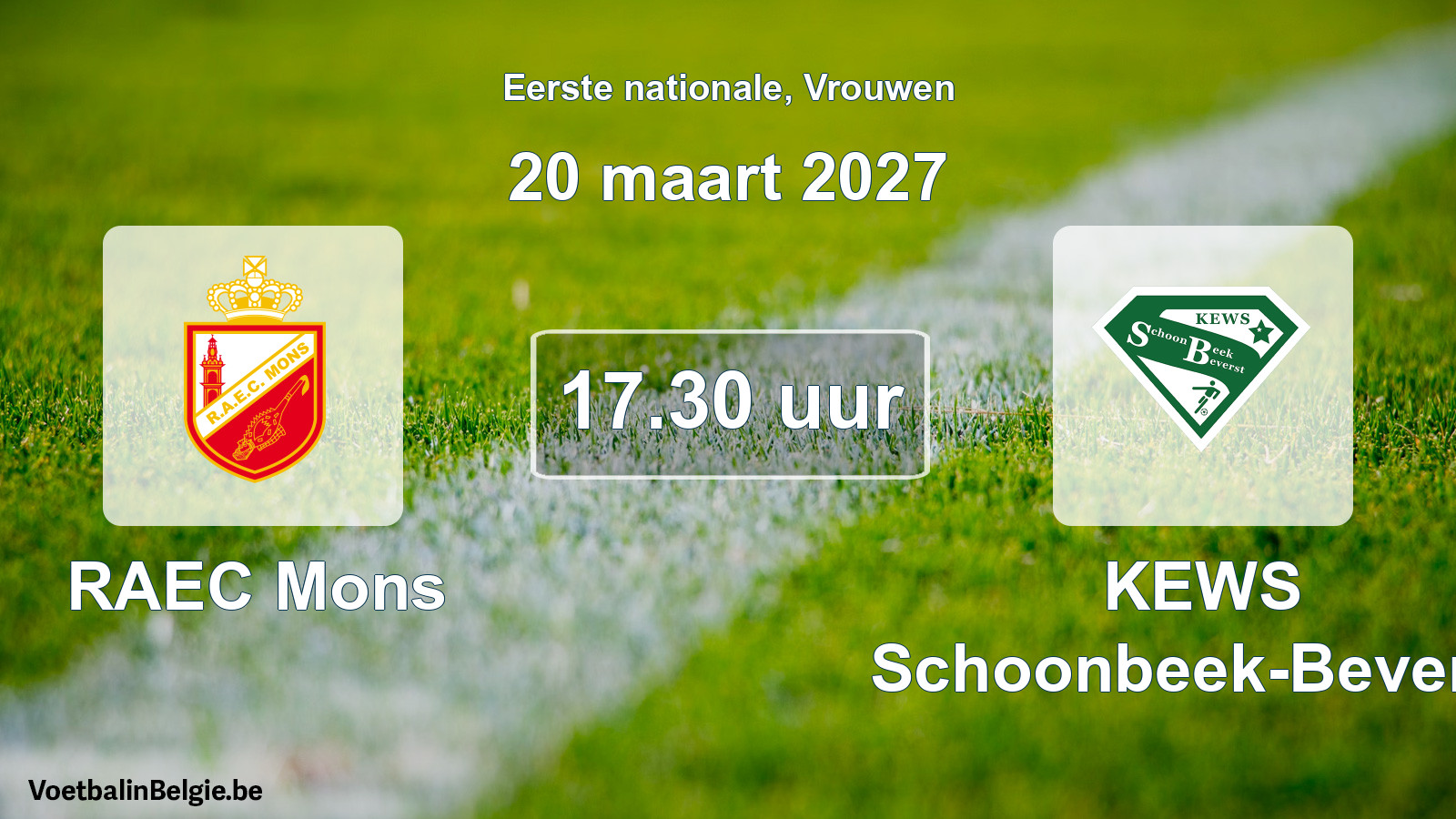 Scheduled match women football: RAEC Mons - KEWS Schoonbeek-Beverst (20 March 2027)
