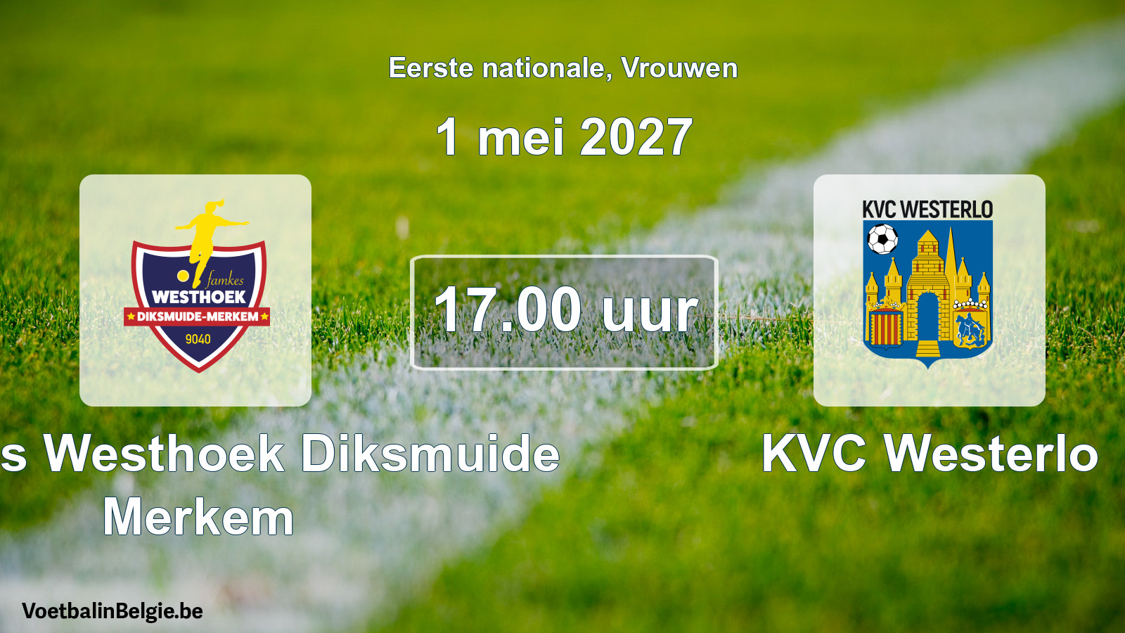 Match prévu football femmes: Famkes Westhoek Diksmuide Merkem - KVC Westerlo (1 mai 2027)