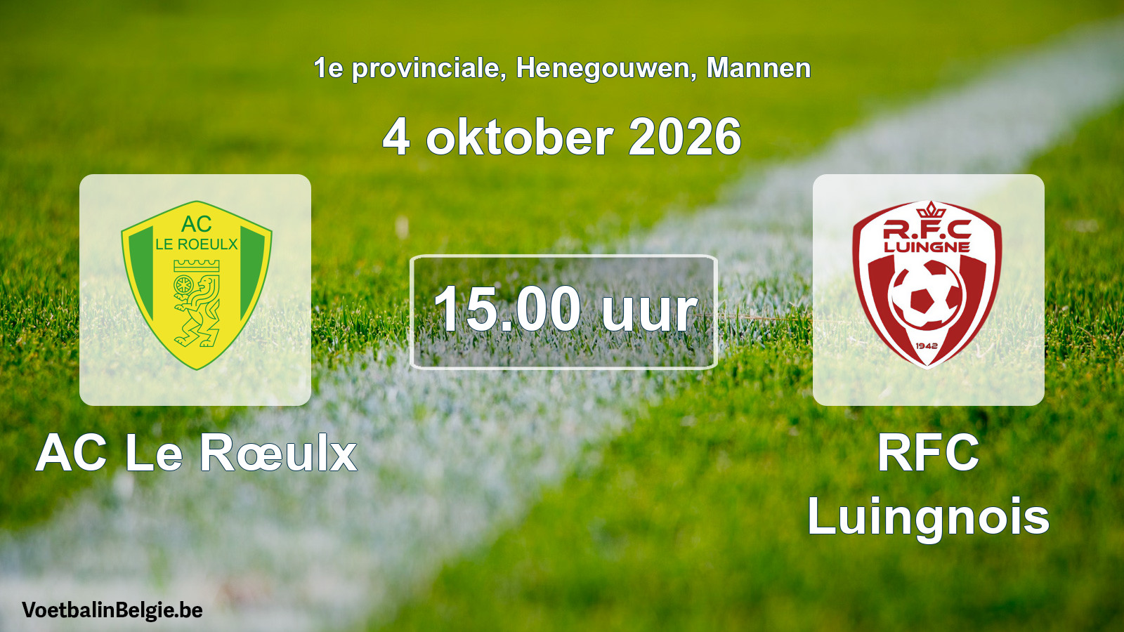 Geplande wedstrijd mannenvoetbal: AC Le Rœulx - RFC Luingnois (4 oktober 2026)