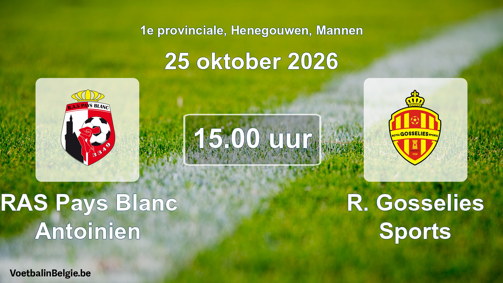 Geplande wedstrijd mannenvoetbal: RAS Pays Blanc Antoinien - R. Gosselies Sports (25 oktober 2026)