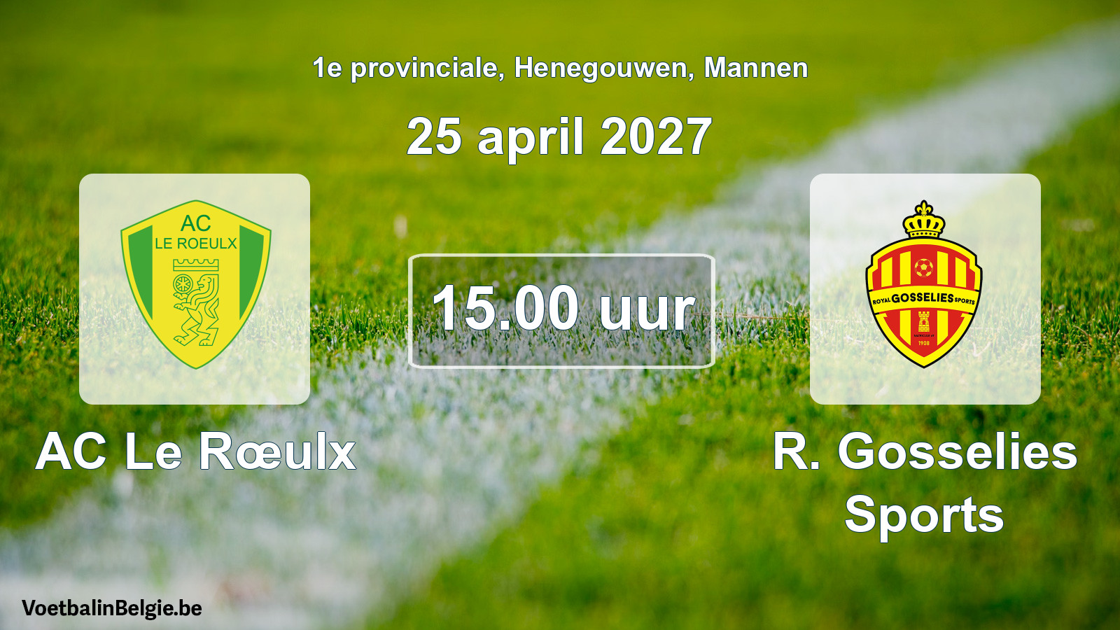 Geplande wedstrijd mannenvoetbal: AC Le Rœulx - R. Gosselies Sports (25 april 2027)