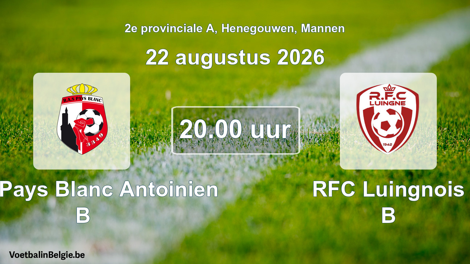 Geplande wedstrijd mannenvoetbal: RAS Pays Blanc Antoinien B - RFC Luingnois B (22 augustus 2026)