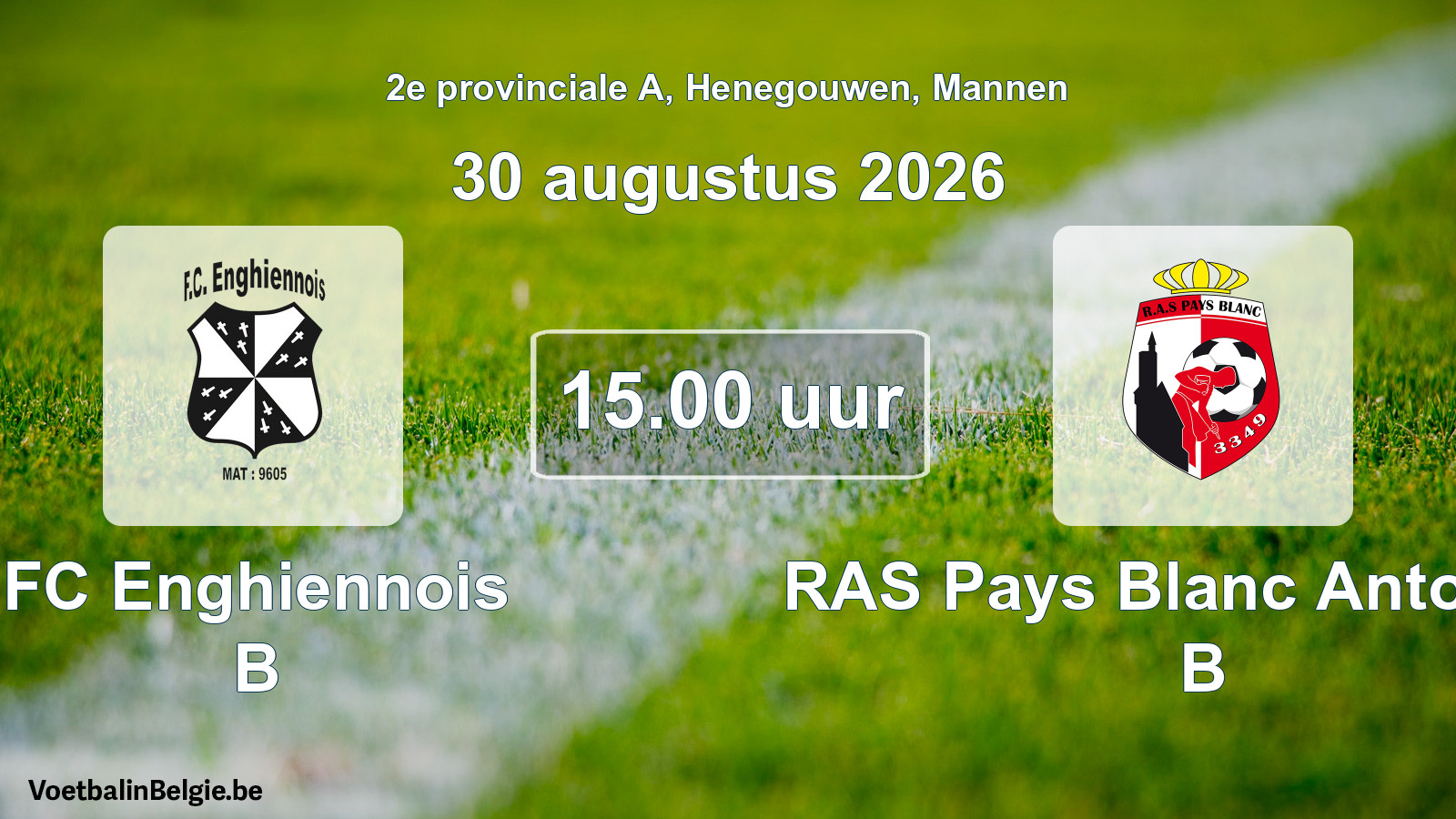 Geplande wedstrijd mannenvoetbal: FC Enghiennois B - RAS Pays Blanc Antoinien B (30 augustus 2026)