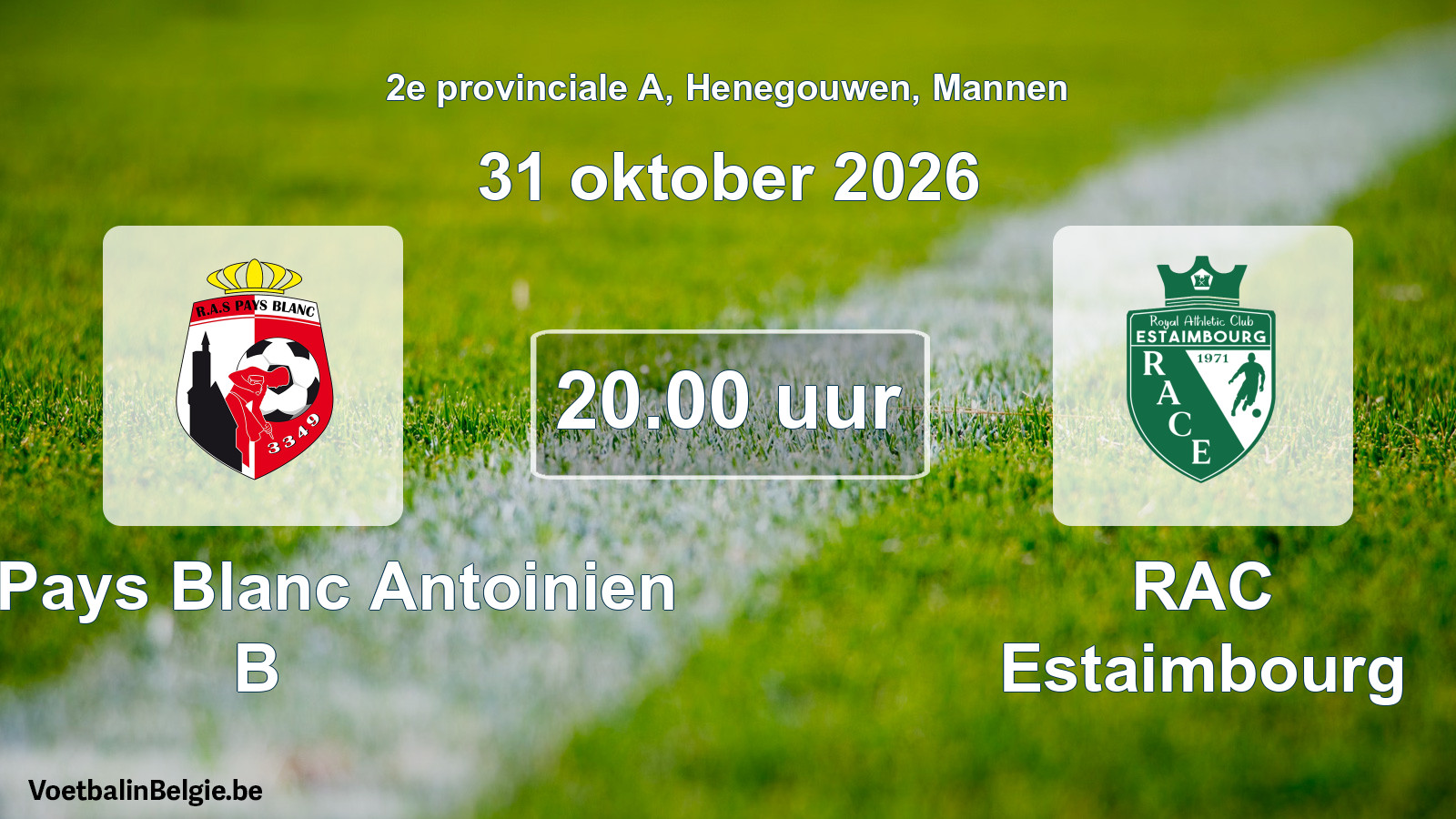 Geplande wedstrijd mannenvoetbal: RAS Pays Blanc Antoinien B - RAC Estaimbourg (31 oktober 2026)