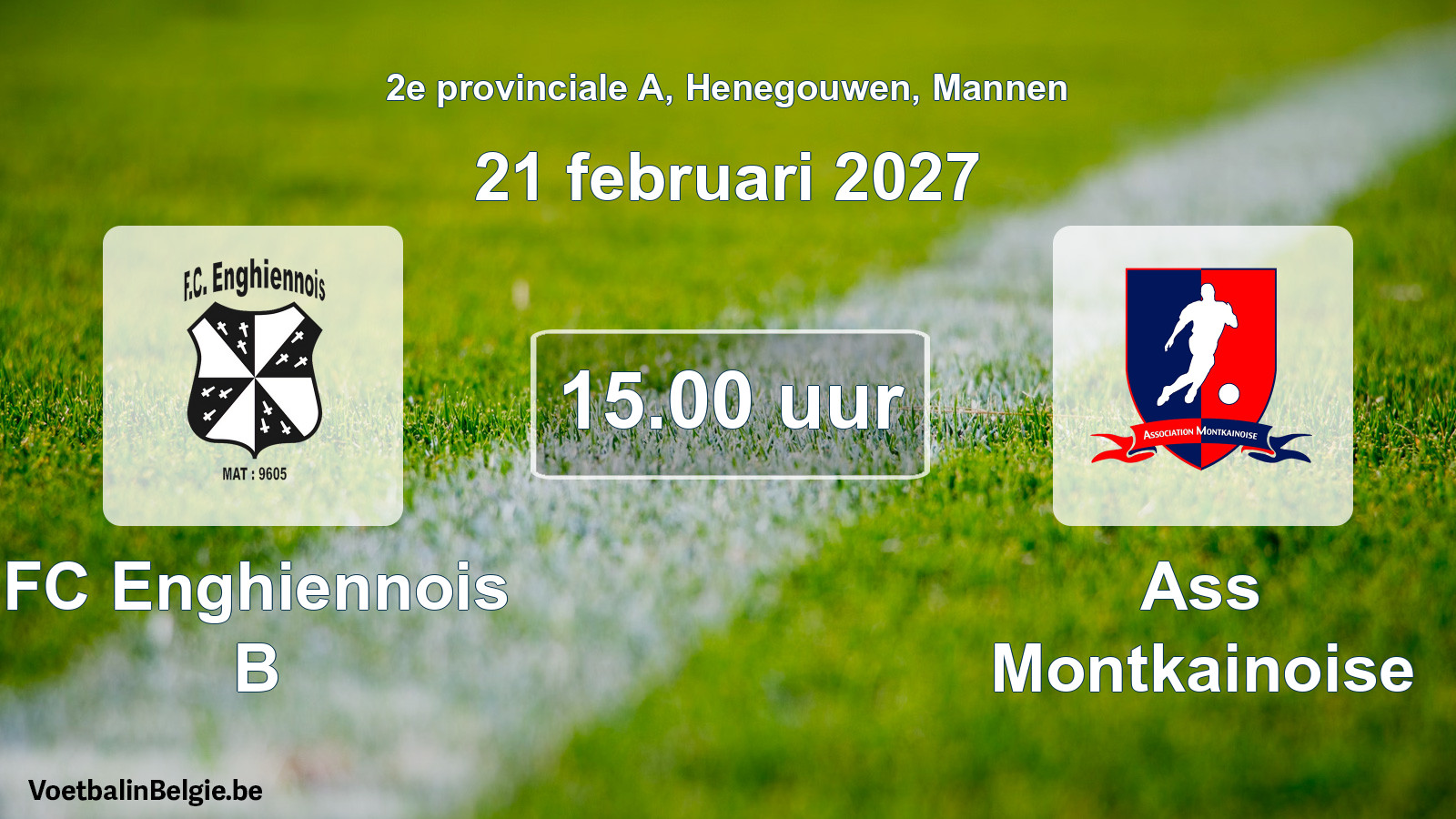 Geplande wedstrijd mannenvoetbal: FC Enghiennois B - Ass Montkainoise (21 februari 2027)