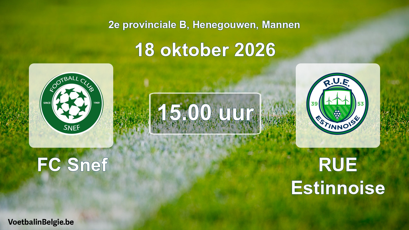 Match prévu football hommes: FC Snef - RUE Estinnoise (18 octobre 2026)