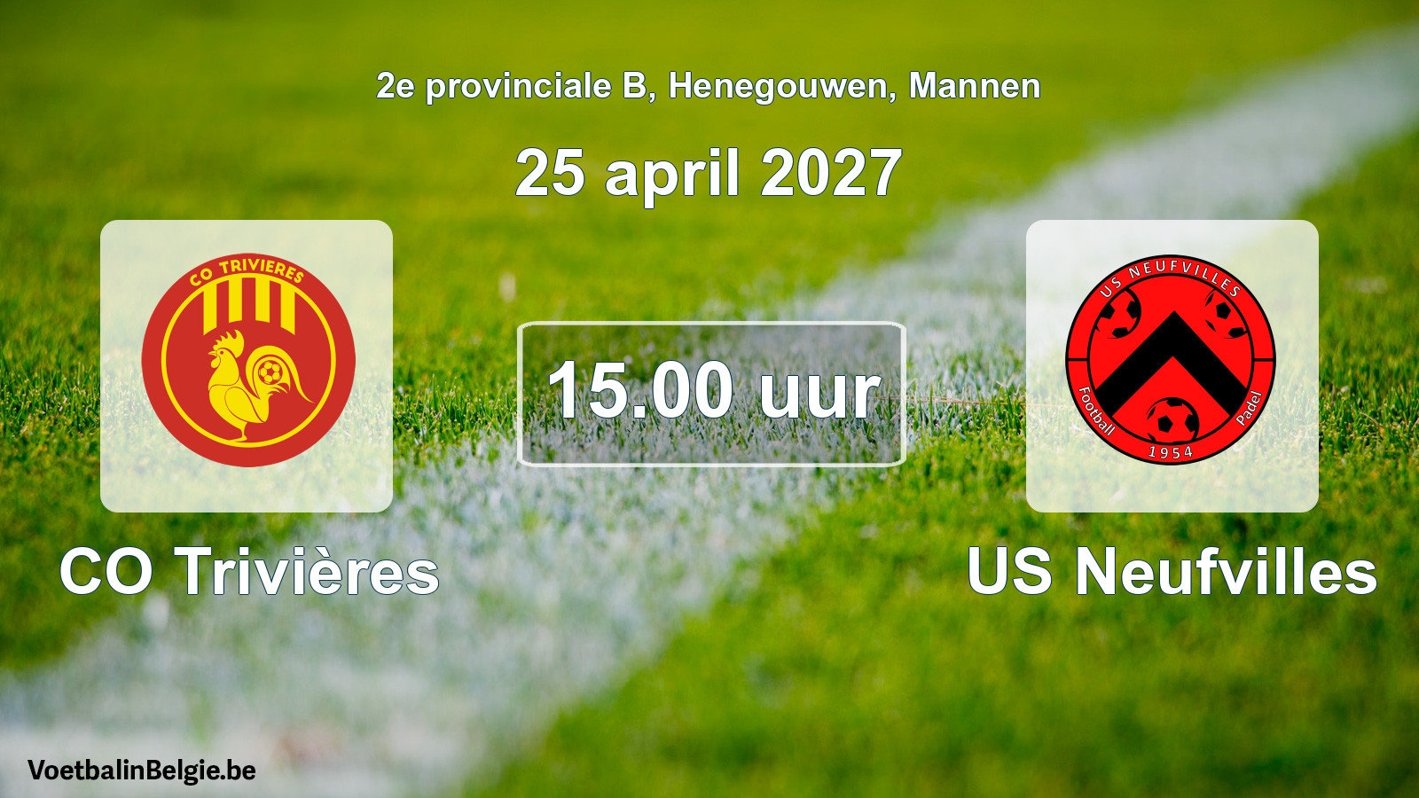 Match prévu football hommes: CO Trivières - US Neufvilles (25 avril 2027)