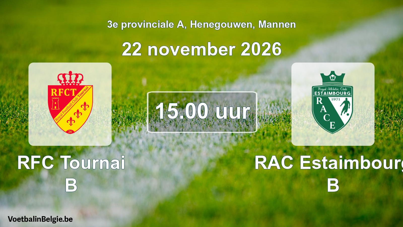 Geplande wedstrijd mannenvoetbal: RFC Tournai B - RAC Estaimbourg B (22 november 2026)