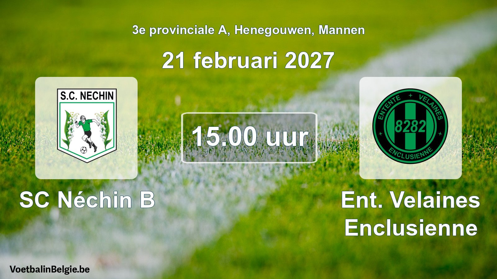 Geplande wedstrijd mannenvoetbal: SC Néchin B - Ent. Velaines Enclusienne (21 februari 2027)