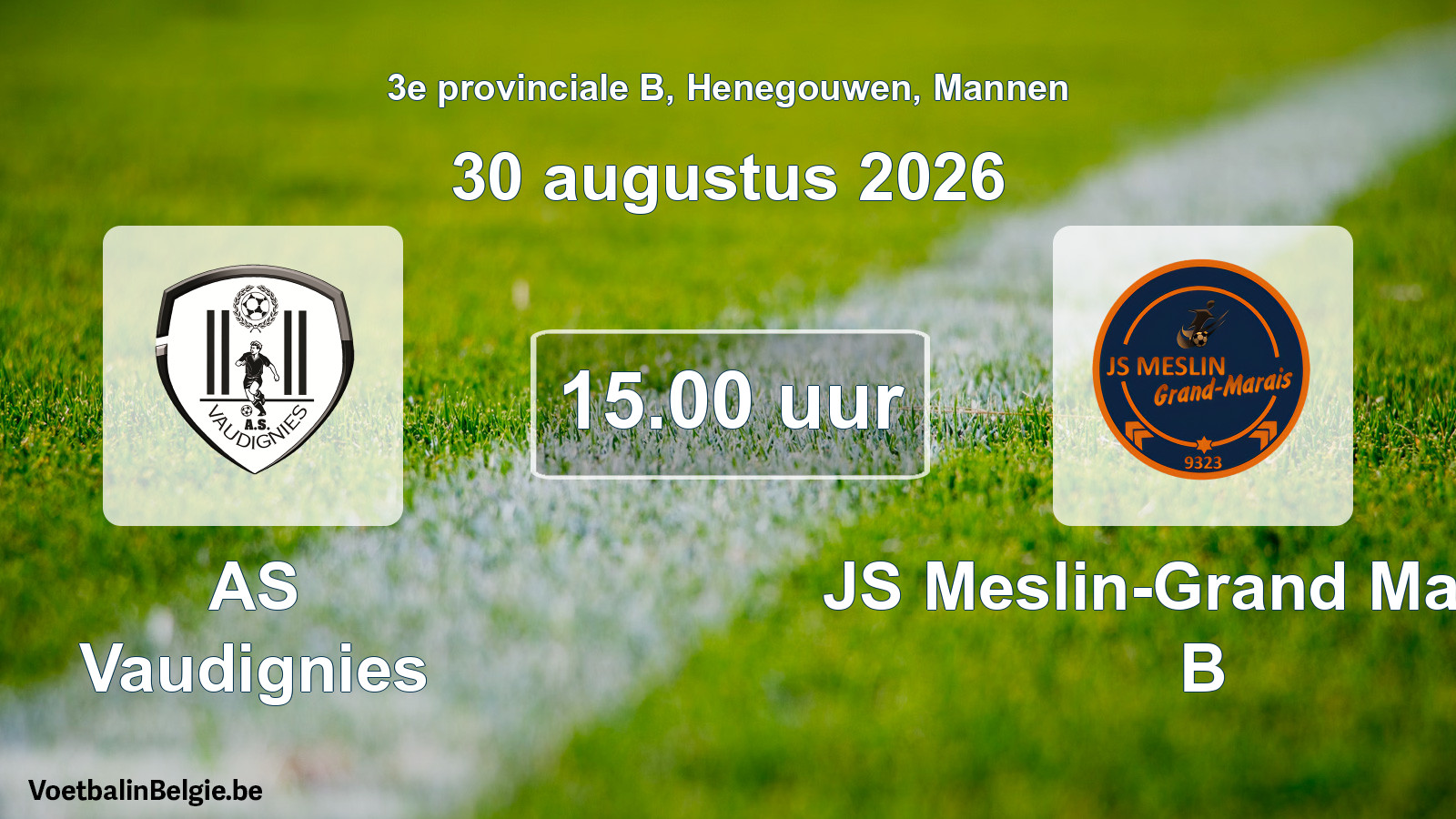 Geplande wedstrijd mannenvoetbal: AS Vaudignies - JS Meslin-Grand Marais B (30 augustus 2026)