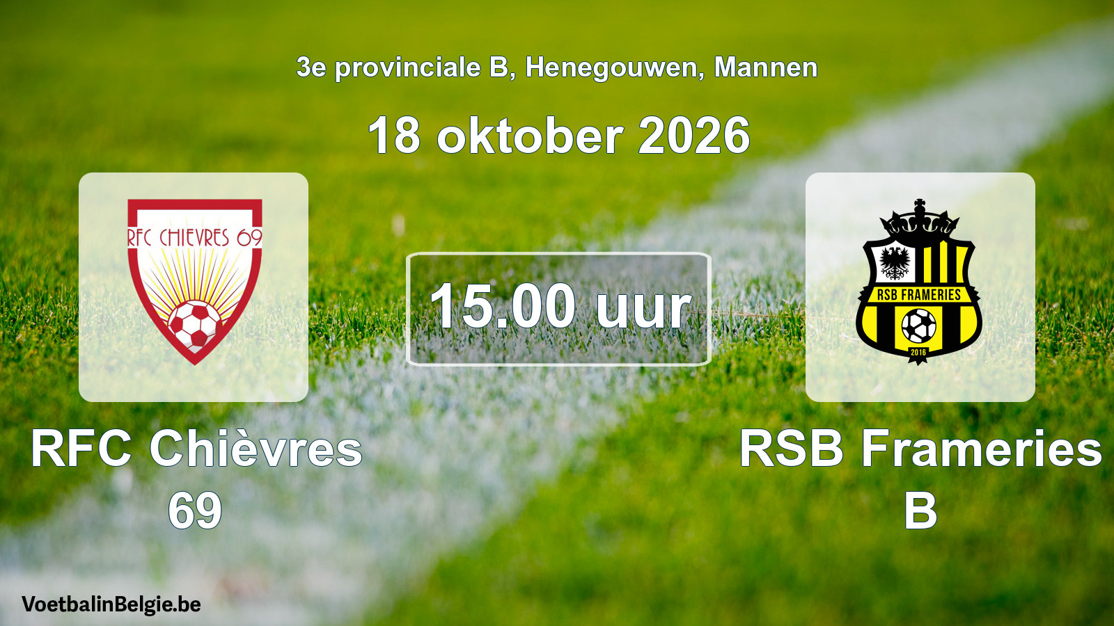Geplande wedstrijd mannenvoetbal: RFC Chièvres 69 - RSB Frameries B (18 oktober 2026)
