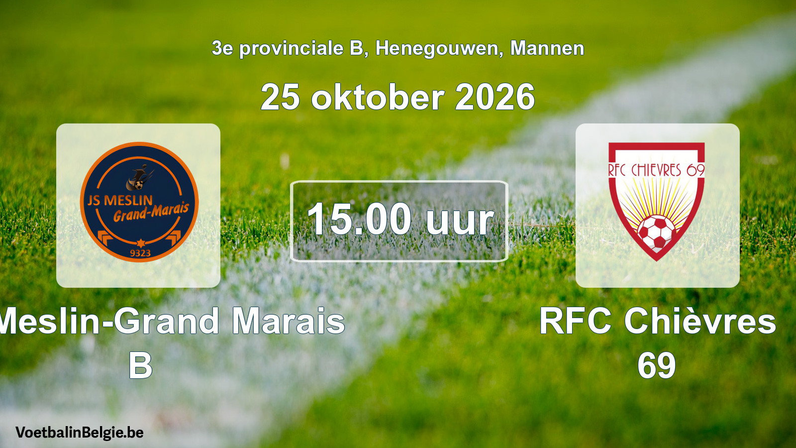 Geplande wedstrijd mannenvoetbal: JS Meslin-Grand Marais B - RFC Chièvres 69 (25 oktober 2026)