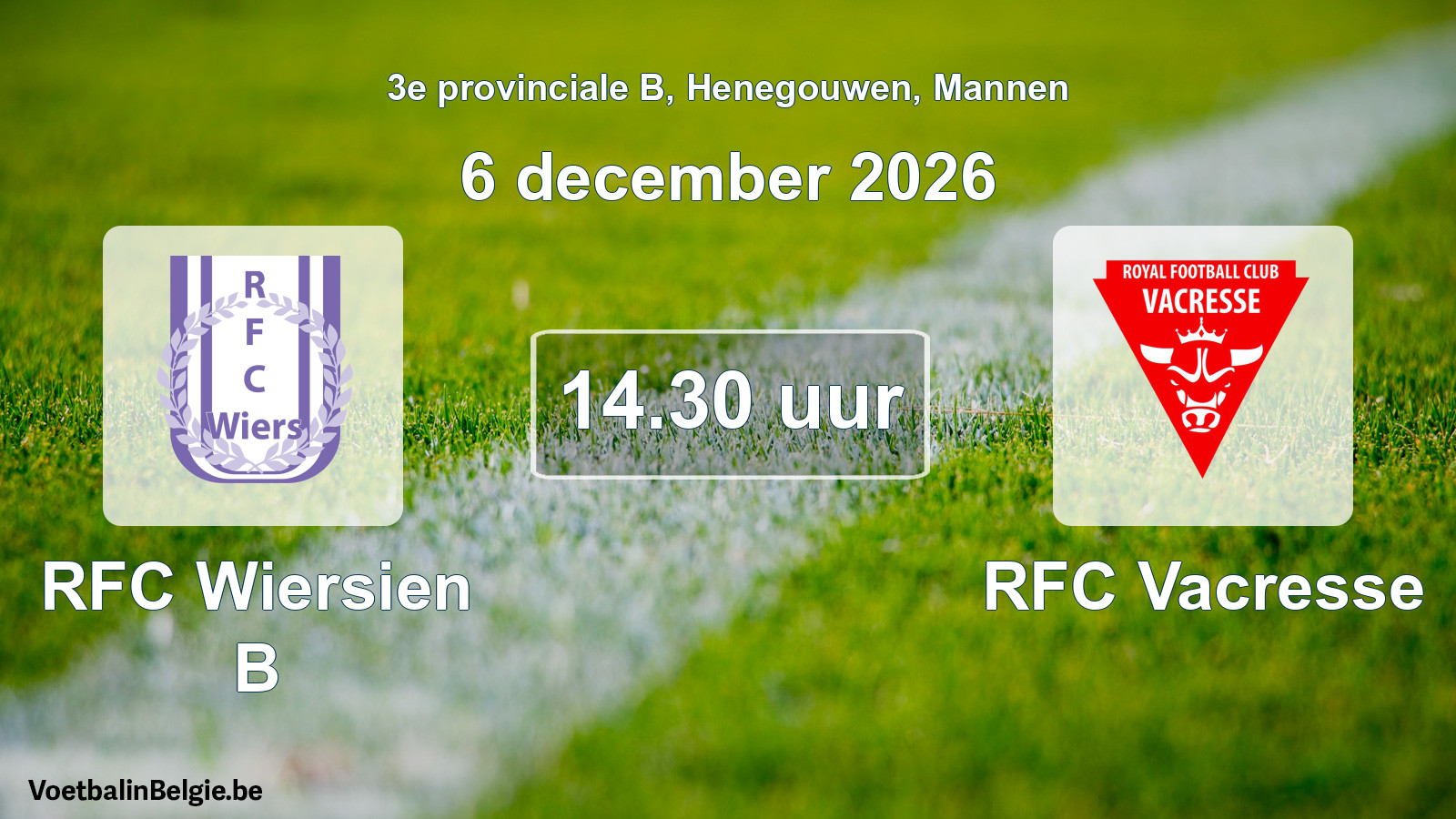 Geplande wedstrijd mannenvoetbal: RFC Wiersien B - RFC Vacresse (6 december 2026)