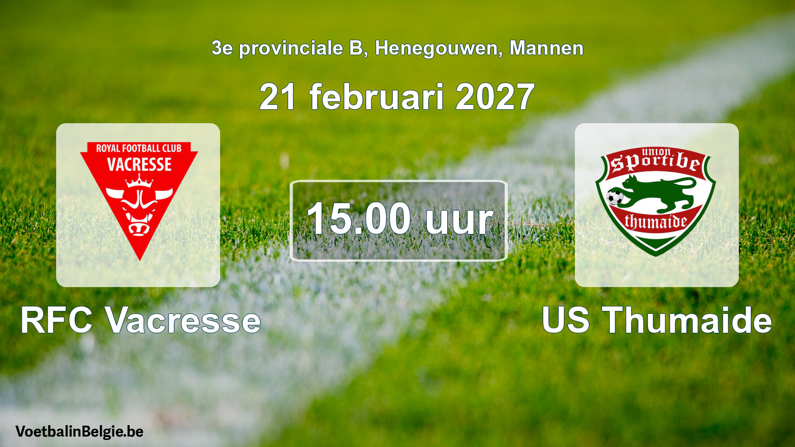 Geplande wedstrijd mannenvoetbal: RFC Vacresse - US Thumaide (21 februari 2027)