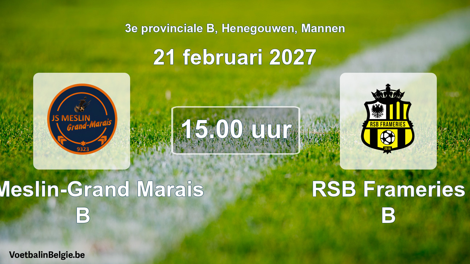 Geplande wedstrijd mannenvoetbal: JS Meslin-Grand Marais B - RSB Frameries B (21 februari 2027)
