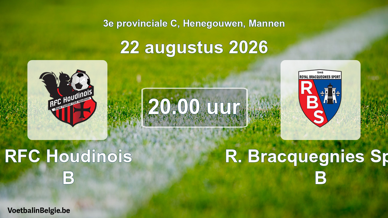 Geplande wedstrijd mannenvoetbal: RFC Houdinois B - R. Bracquegnies Sport B (22 augustus 2026)