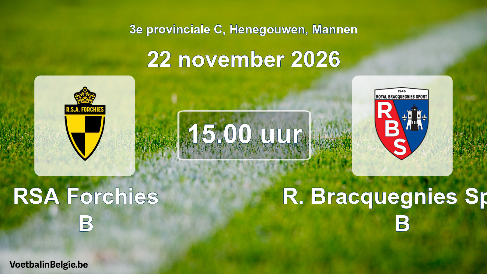 Geplande wedstrijd mannenvoetbal: RSA Forchies B - R. Bracquegnies Sport B (22 november 2026)