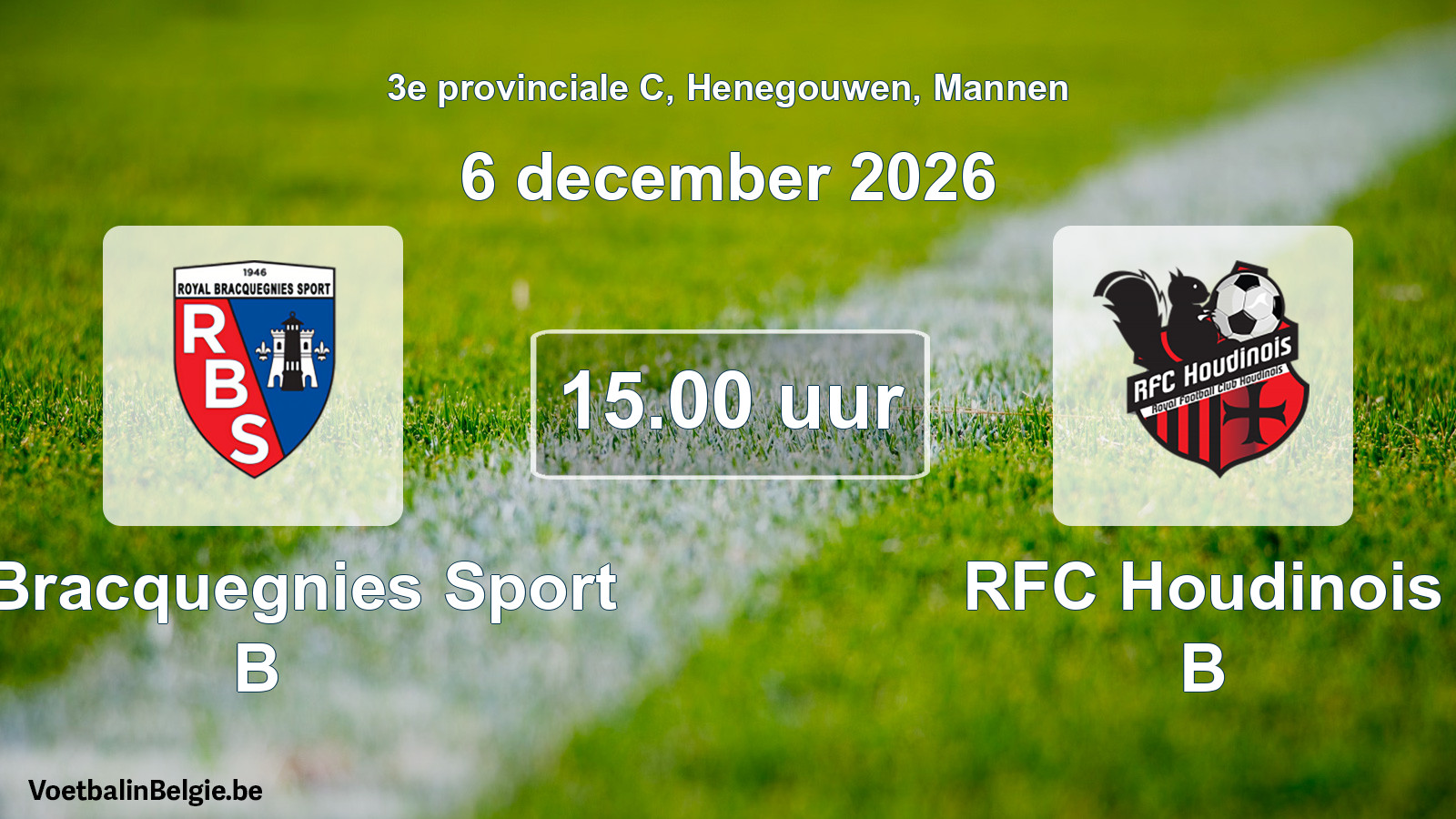 Geplande wedstrijd mannenvoetbal: R. Bracquegnies Sport B - RFC Houdinois B (6 december 2026)