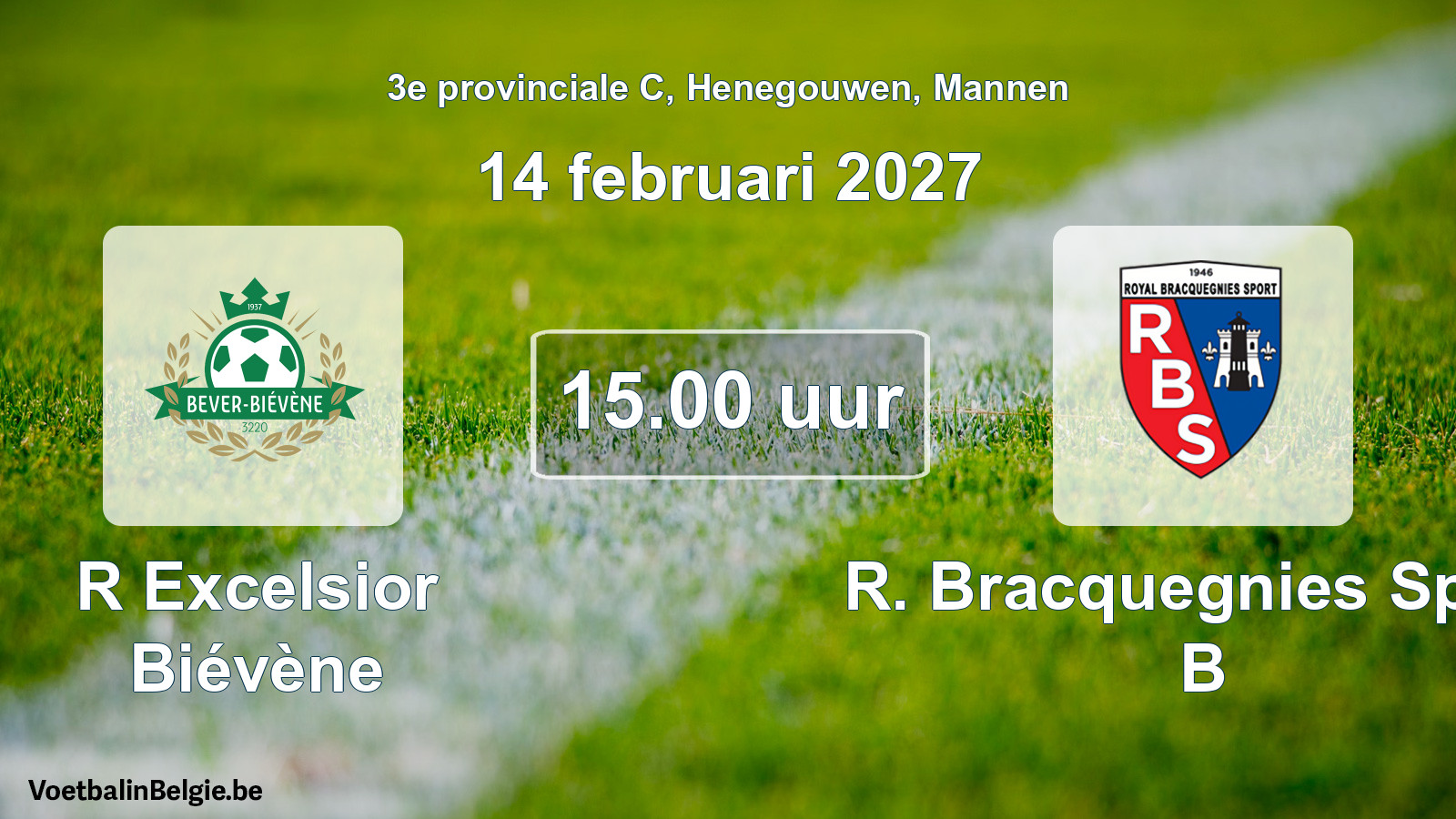 Geplande wedstrijd mannenvoetbal: R Excelsior Biévène - R. Bracquegnies Sport B (14 februari 2027)