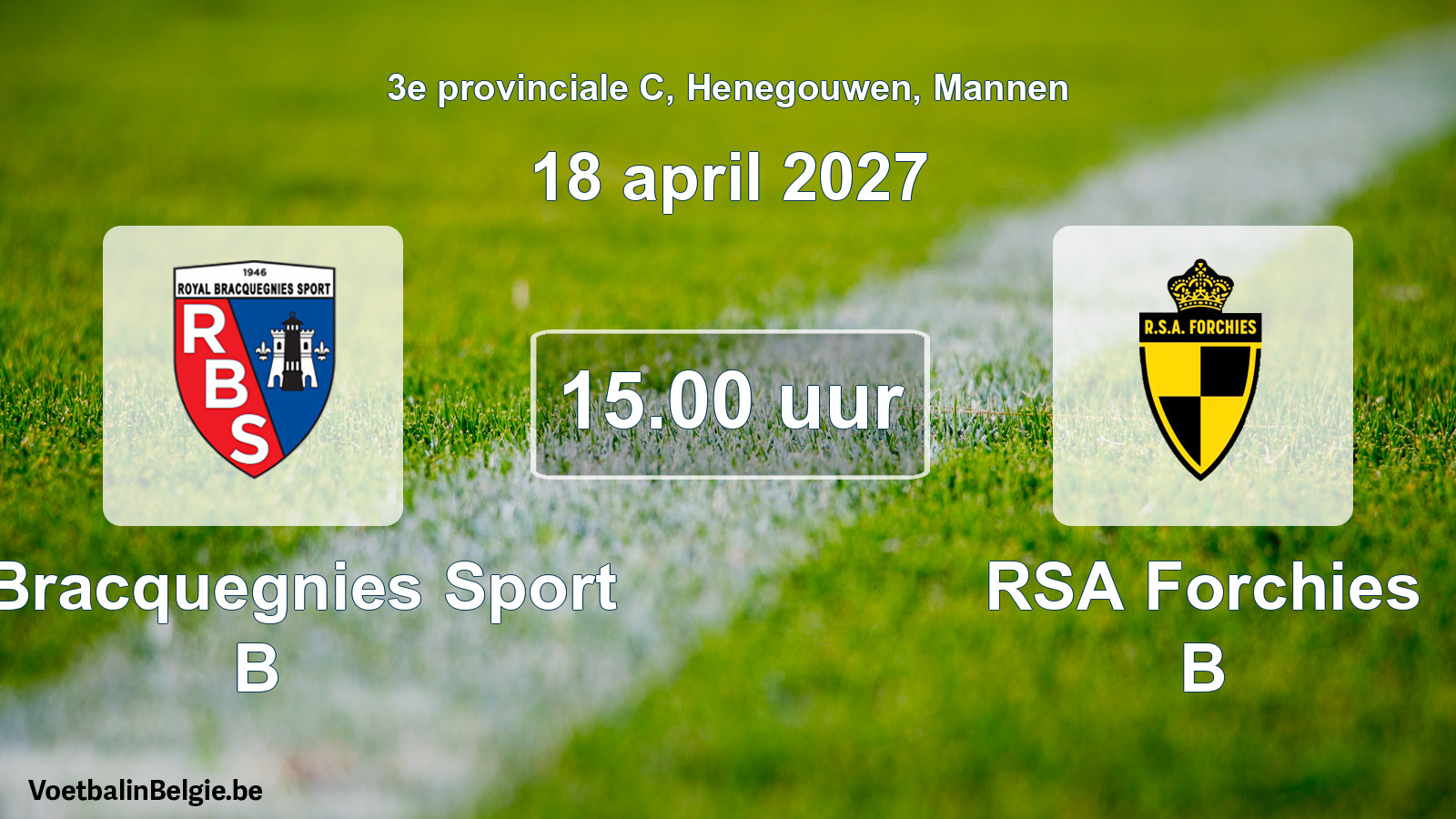 Geplande wedstrijd mannenvoetbal: R. Bracquegnies Sport B - RSA Forchies B (18 april 2027)