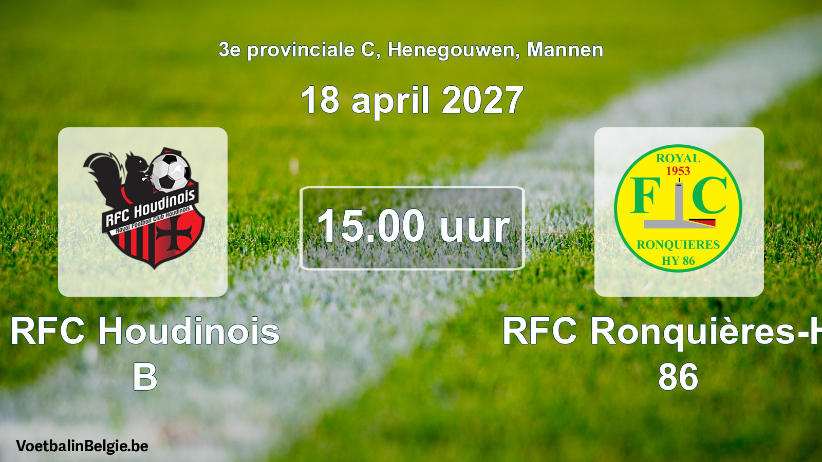 Geplande wedstrijd mannenvoetbal: RFC Houdinois B - RFC Ronquières-Hy 86 (18 april 2027)