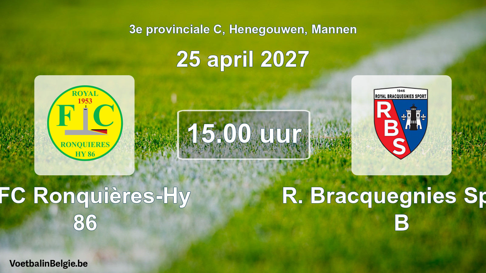 Scheduled match men football: RFC Ronquières-Hy 86 - R. Bracquegnies Sport B (25 April 2027)
