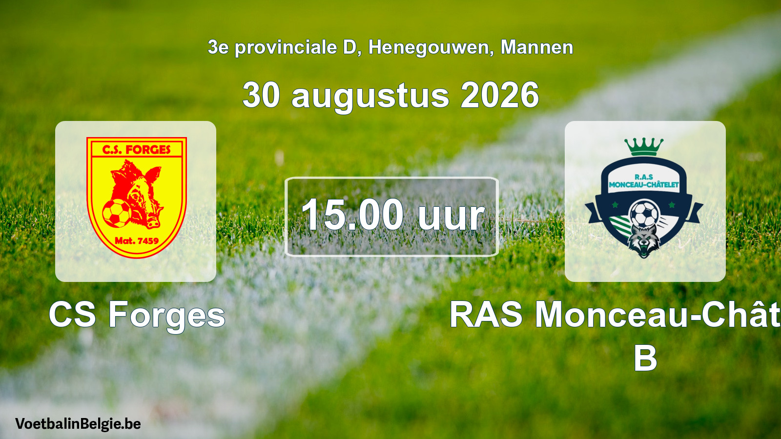 Geplande wedstrijd mannenvoetbal: CS Forges - RAS Monceau-Châtelet B (30 augustus 2026)
