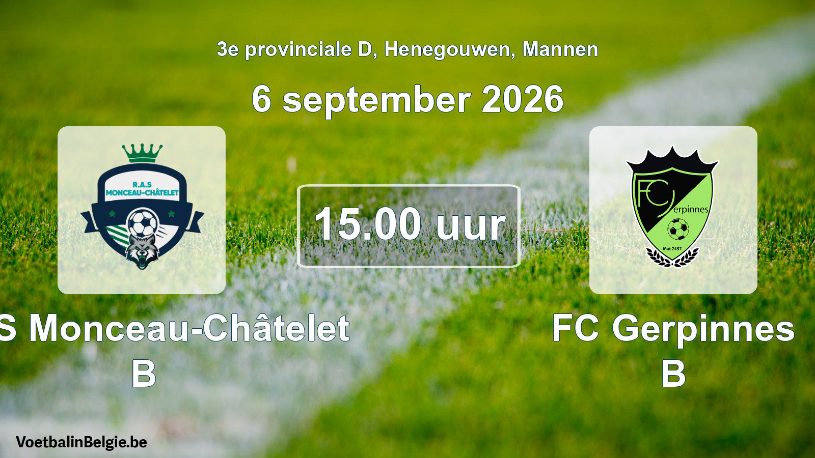 Geplande wedstrijd mannenvoetbal: RAS Monceau-Châtelet B - FC Gerpinnes B (6 september 2026)
