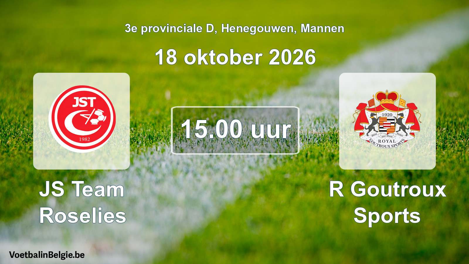 Geplande wedstrijd mannenvoetbal: JS Team Roselies - R Goutroux Sports (18 oktober 2026)