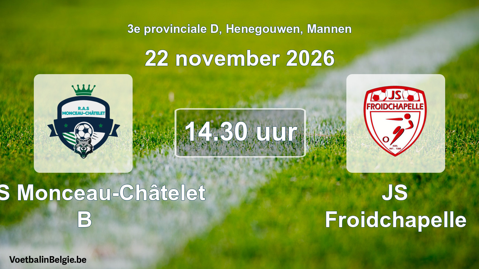 Geplande wedstrijd mannenvoetbal: RAS Monceau-Châtelet B - JS Froidchapelle (22 november 2026)