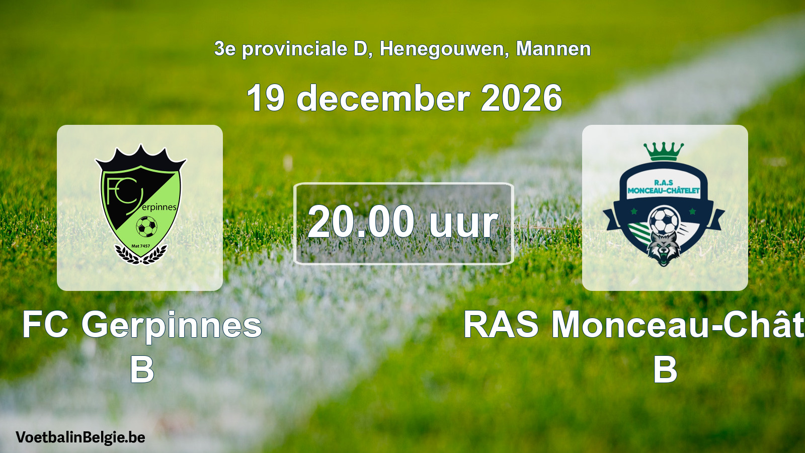 Geplande wedstrijd mannenvoetbal: FC Gerpinnes B - RAS Monceau-Châtelet B (19 december 2026)