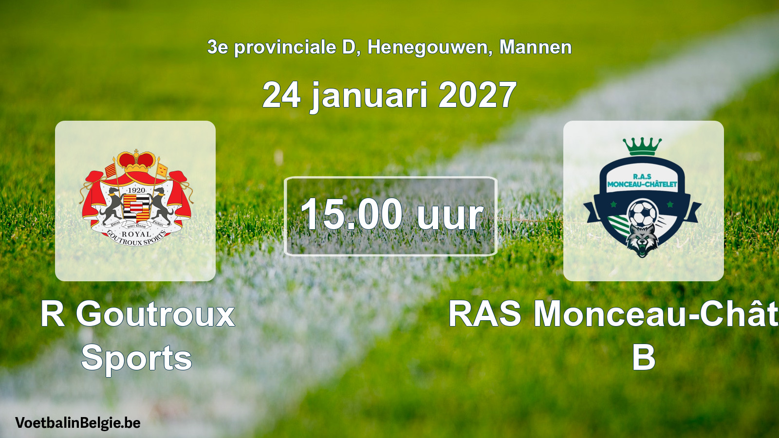 Geplande wedstrijd mannenvoetbal: R Goutroux Sports - RAS Monceau-Châtelet B (24 januari 2027)