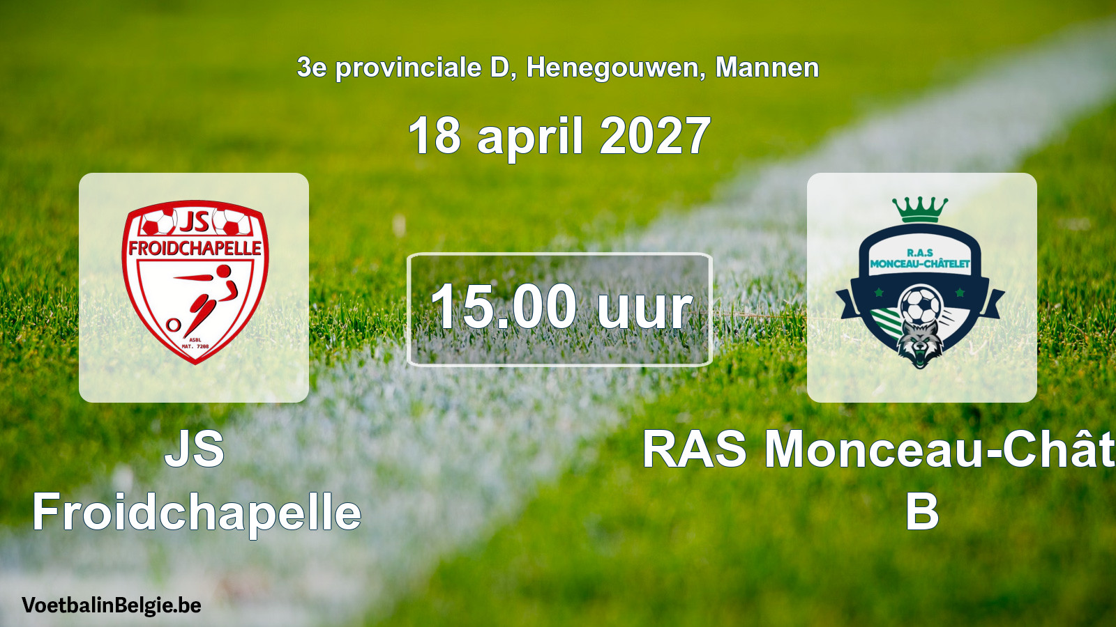 Geplande wedstrijd mannenvoetbal: JS Froidchapelle - RAS Monceau-Châtelet B (18 april 2027)