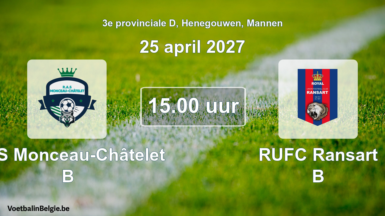Geplande wedstrijd mannenvoetbal: RAS Monceau-Châtelet B - RUFC Ransart B (25 april 2027)