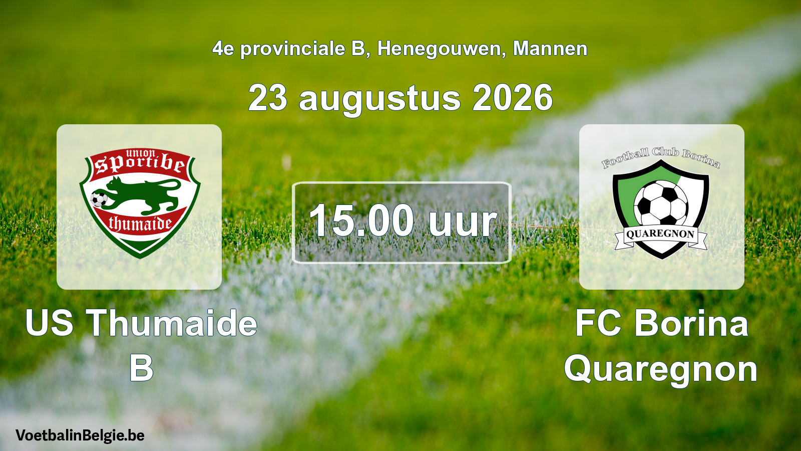 Geplande wedstrijd mannenvoetbal: US Thumaide B - FC Borina Quaregnon (23 augustus 2026)