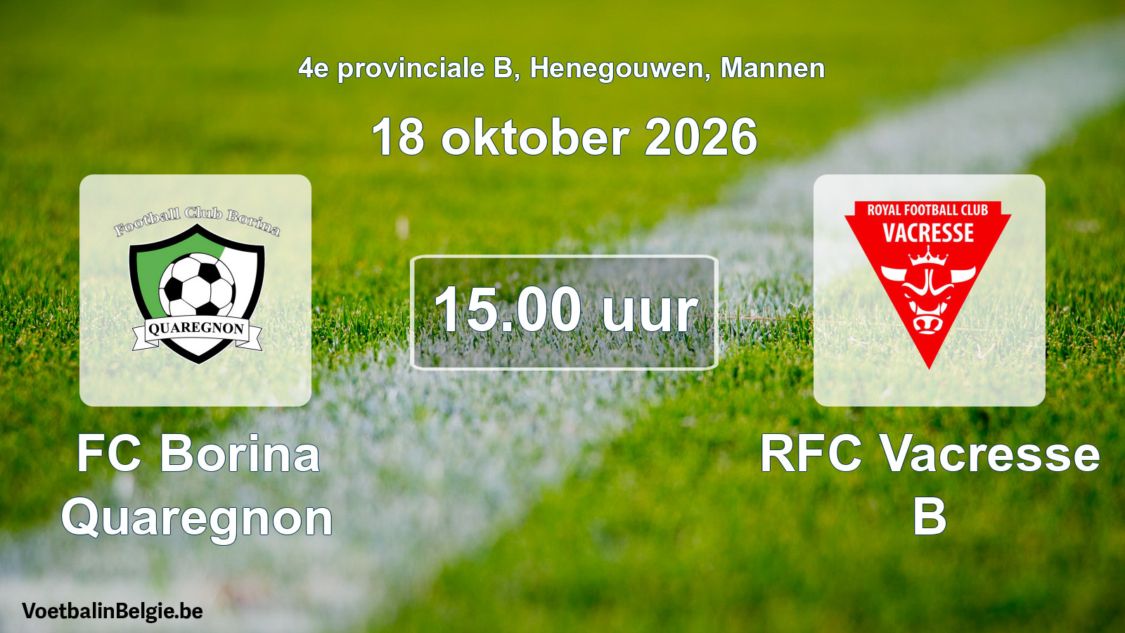 Geplande wedstrijd mannenvoetbal: FC Borina Quaregnon - RFC Vacresse B (18 oktober 2026)