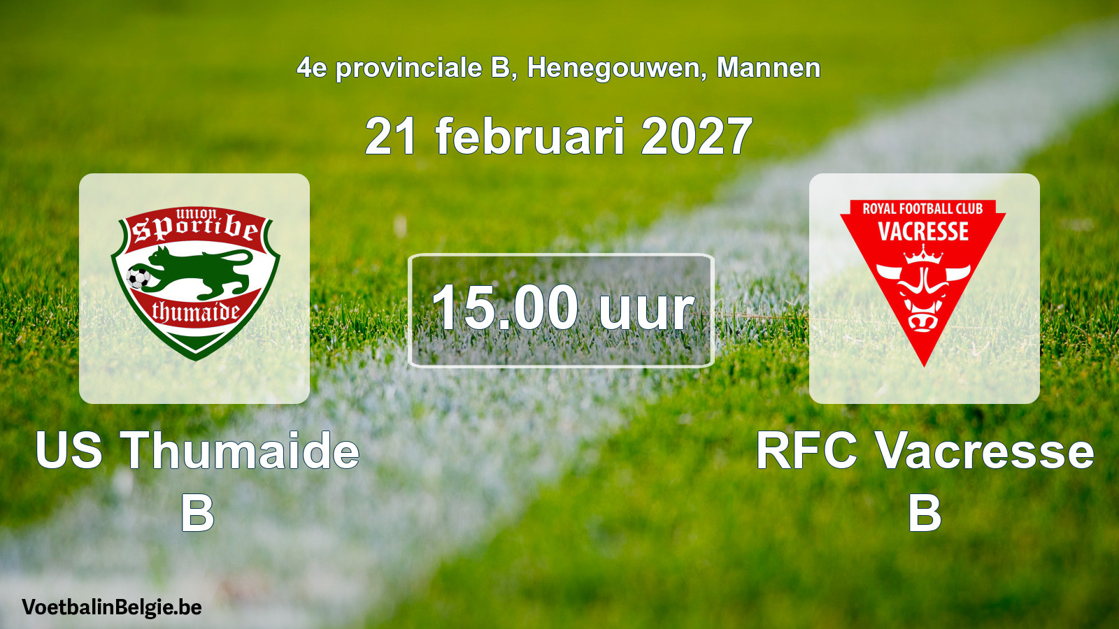 Geplande wedstrijd mannenvoetbal: US Thumaide B - RFC Vacresse B (21 februari 2027)