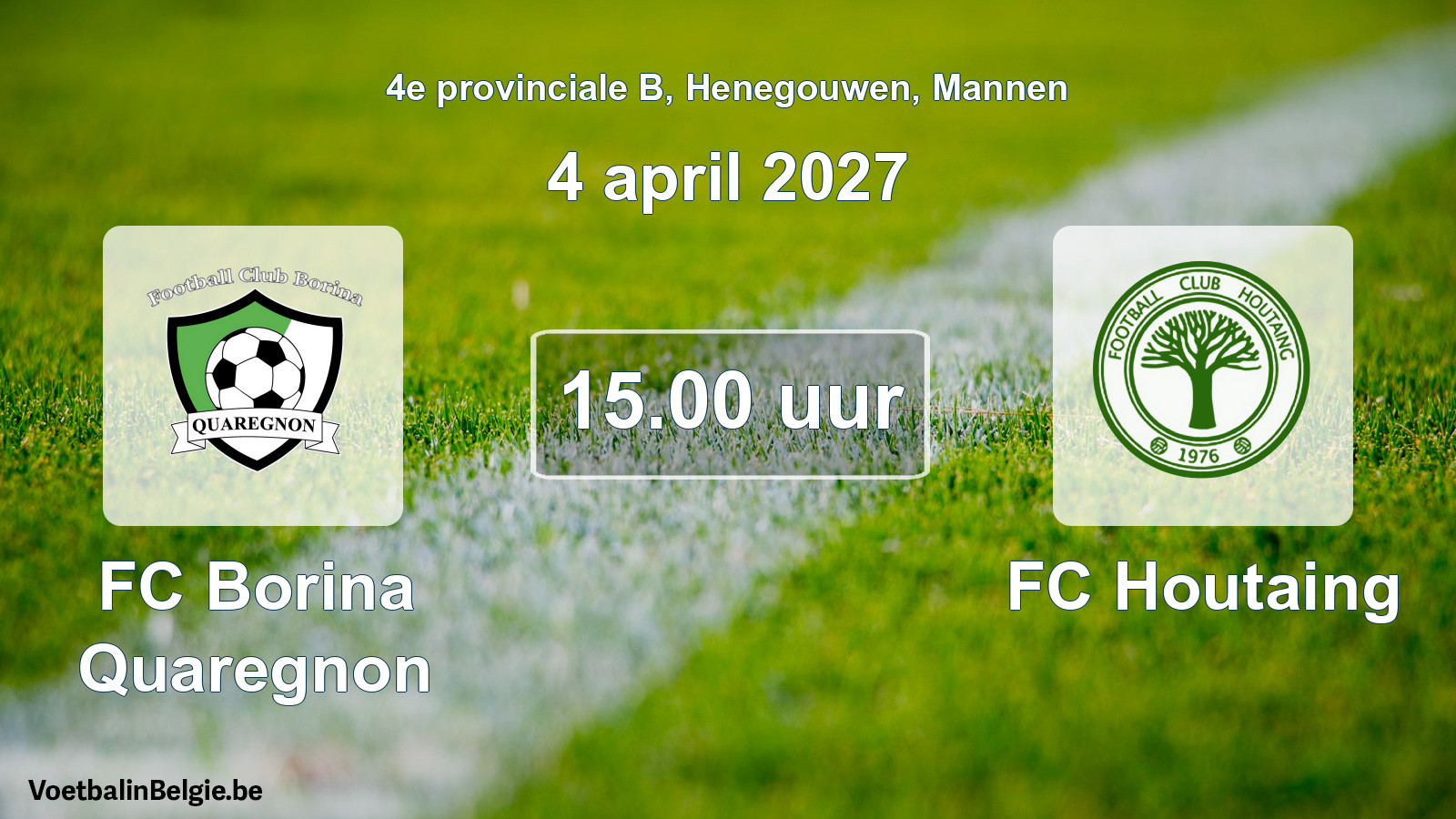 Geplande wedstrijd mannenvoetbal: FC Borina Quaregnon - FC Houtaing (4 april 2027)