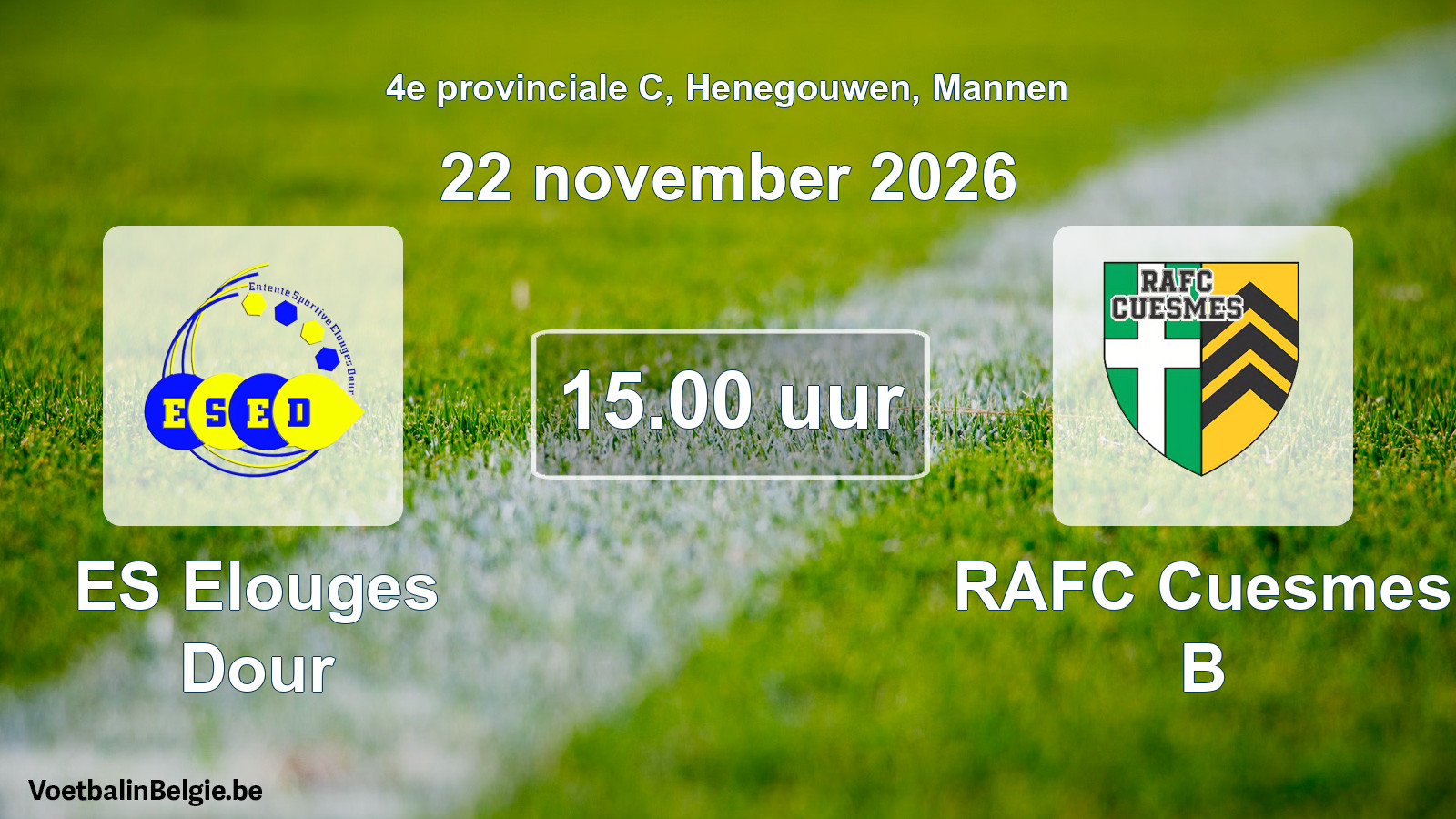 Geplantes Spiel männer-Fußball: ES Elouges Dour - RAFC Cuesmes B (22 November 2026)