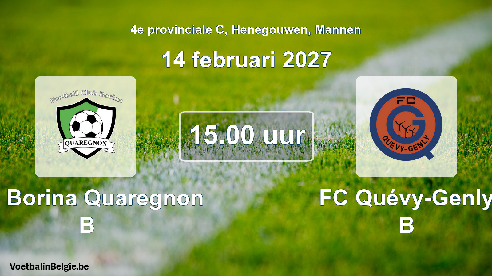 Geplande wedstrijd mannenvoetbal: FC Borina Quaregnon B - FC Quévy-Genly B (14 februari 2027)